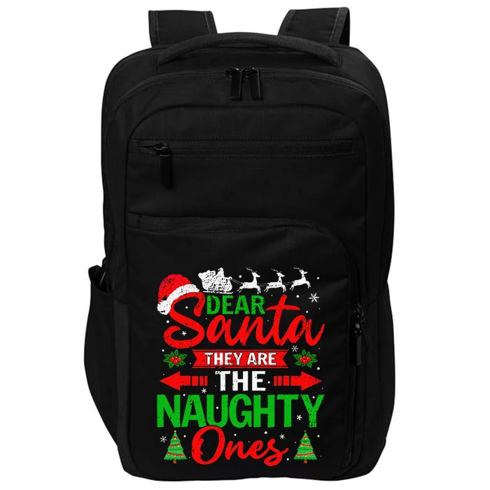 Dear Santa They Are The Naughty Ones Christmas Family Funny Gift Impact Tech Backpack