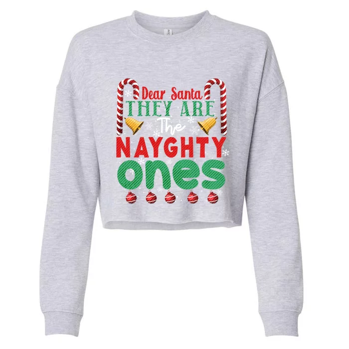 Dear Santa They Are The Naughty Ones Funny Christmas Funny Gift Cropped Pullover Crew