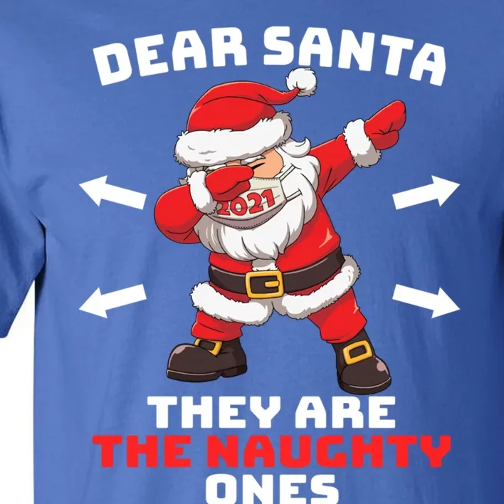 Dear Santa TheyRe The Naughty Ones Christmas Dabbing Santa Gift Tall T-Shirt