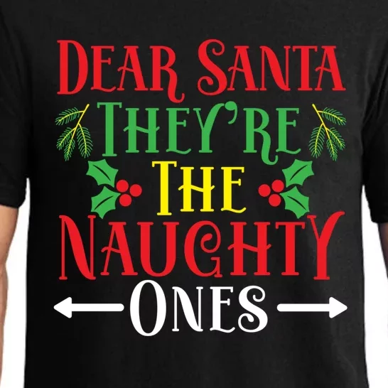 Dear Santa TheyRe The Naughty Ones Christmas Day Xmas Cute Gift Pajama Set