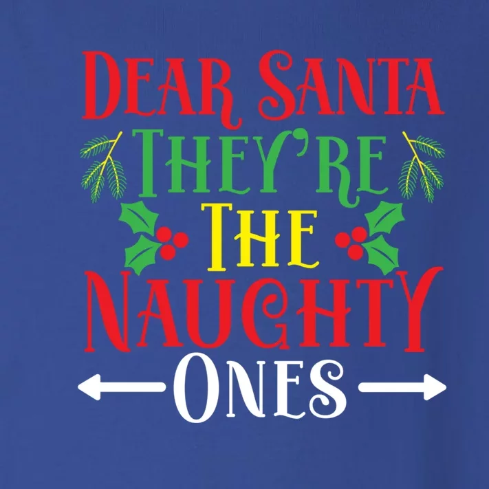 Dear Santa TheyRe The Naughty Ones Christmas Day Xmas Cute Gift Toddler Long Sleeve Shirt