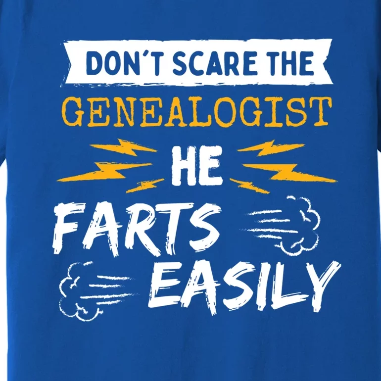 Don't Scare The Genealogist He Farts Easily Genealogy Farter Gift Premium T-Shirt