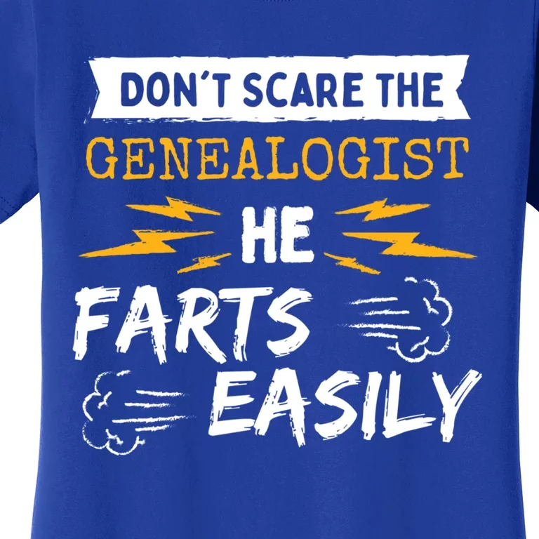 Don't Scare The Genealogist He Farts Easily Genealogy Farter Gift Women's T-Shirt