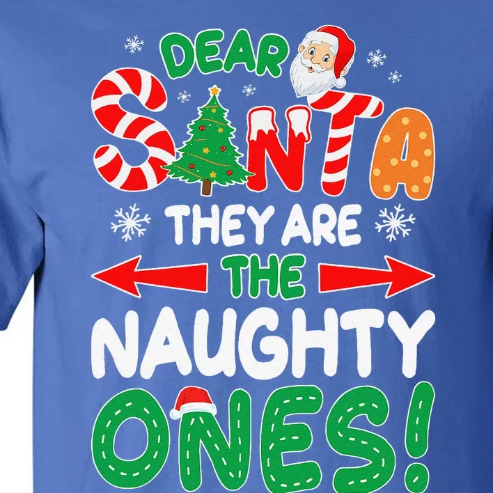 Dear Santa They Are The Naughty Ones Funny Christmas Gifts Tall T-Shirt