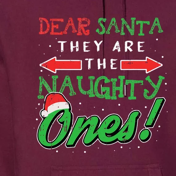 Dear Santa They Are The Naughty Ones Funny Christmas Gifts Premium Hoodie