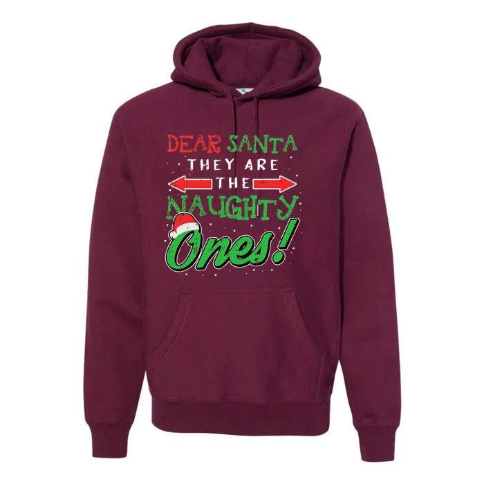 Dear Santa They Are The Naughty Ones Funny Christmas Gifts Premium Hoodie