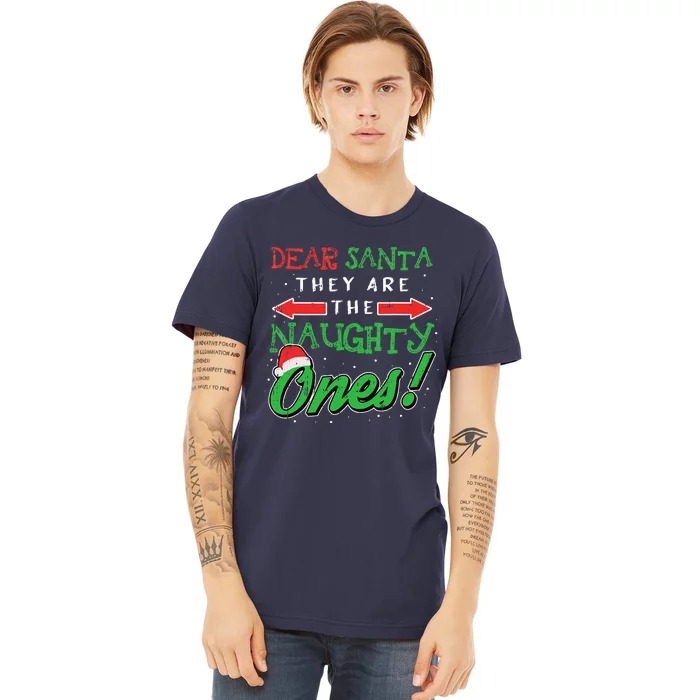 Dear Santa They Are The Naughty Ones Funny Christmas Gifts Premium T-Shirt