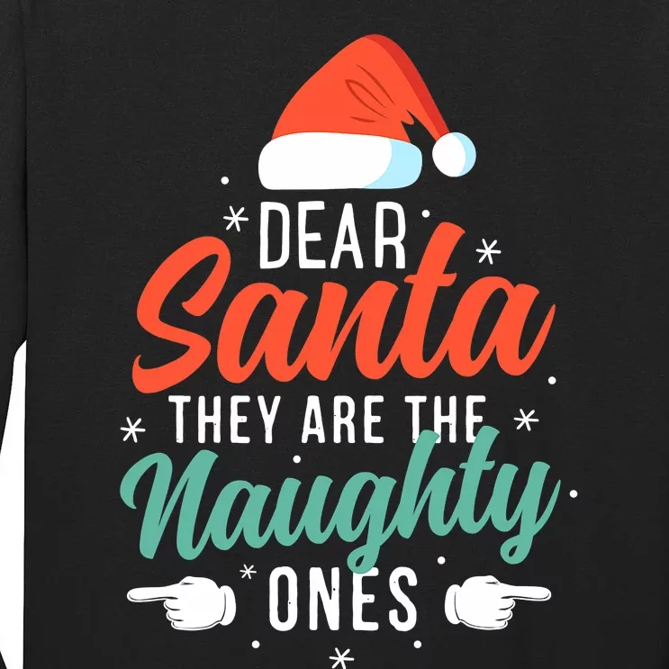 Dear Santa They Are The Naughty Ones Humorous Family Costume Tall Long Sleeve T-Shirt