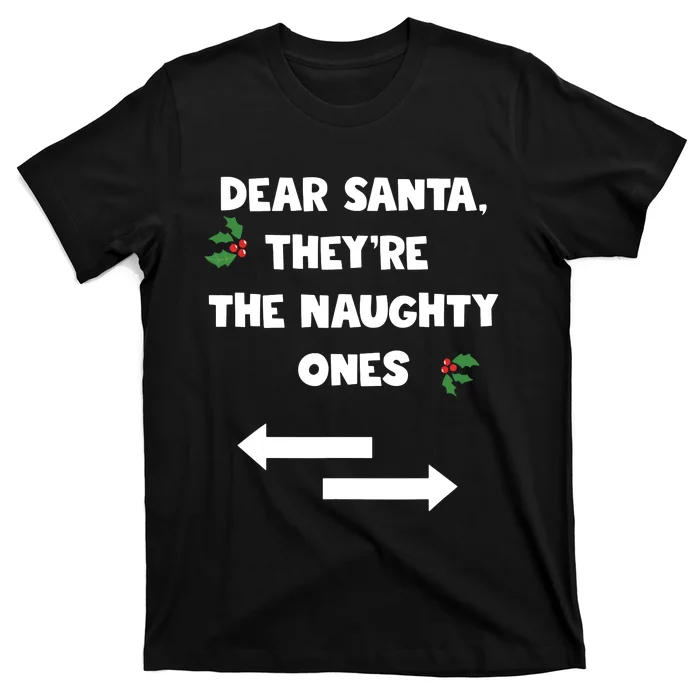 Dear Santa They Are The Naughty Ones Funny Christmas T-Shirt