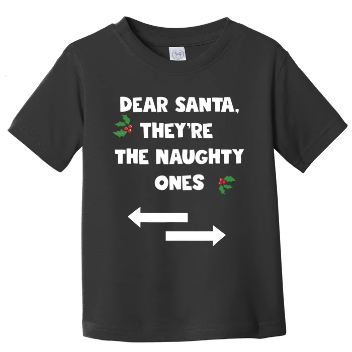 Dear Santa They Are The Naughty Ones Funny Christmas Toddler T-Shirt