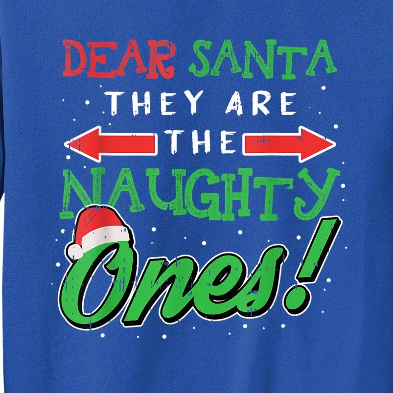 Dear Santa They Are The Naughty Ones Funny Christmas Tall Sweatshirt