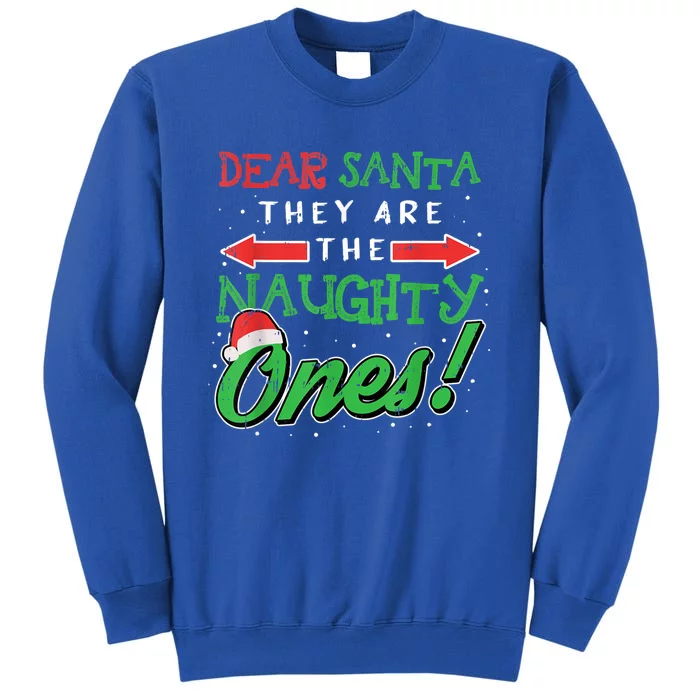 Dear Santa They Are The Naughty Ones Funny Christmas Tall Sweatshirt