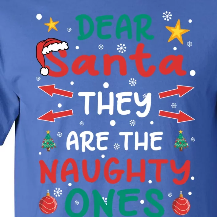 Dear Santa They Are The Naughty Ones Christmas Gift Tall T-Shirt