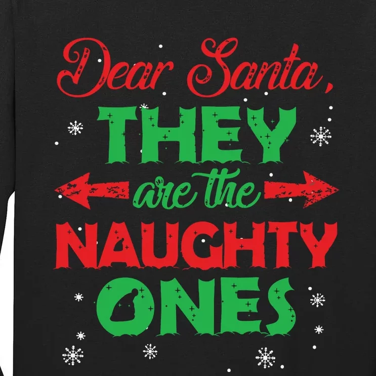 Dear Santa They Are The Naughty Ones Christmas Gift Short Sleeve Tall Long Sleeve T-Shirt