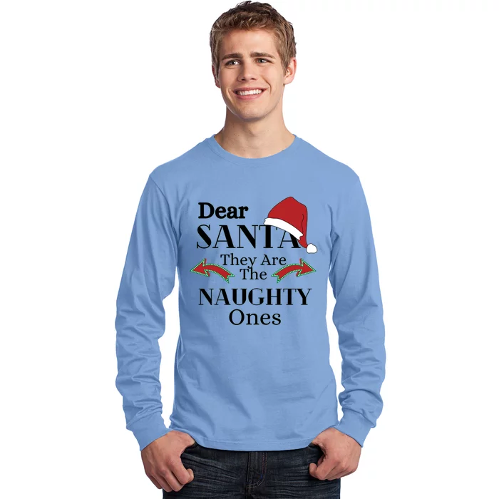 Dear Santa They Are The Naughty Ones Funny Christmas Gift Long Sleeve Shirt