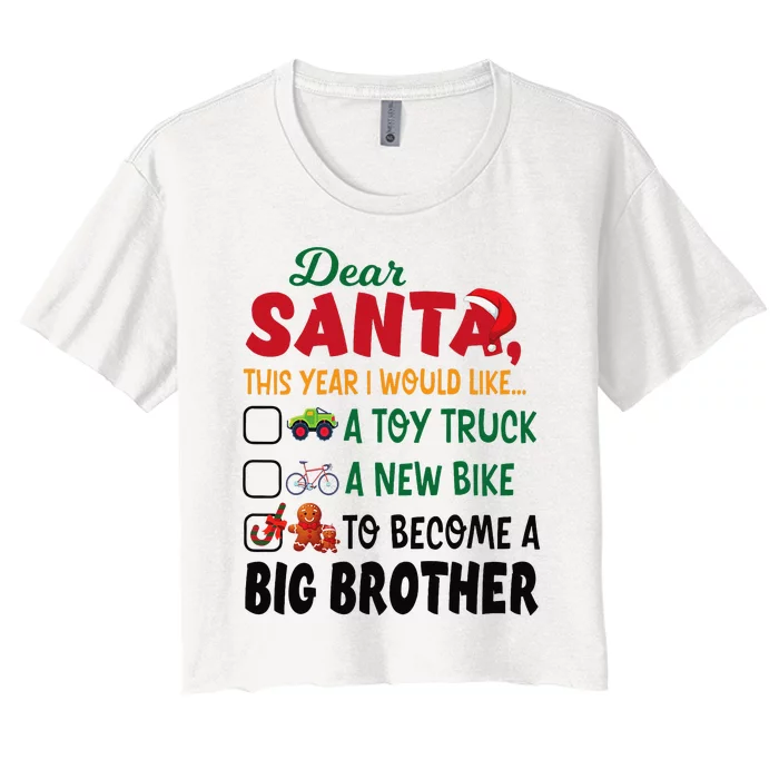 Dear Santa This Year I Would Like To Become A Big Brother Women's Crop Top Tee