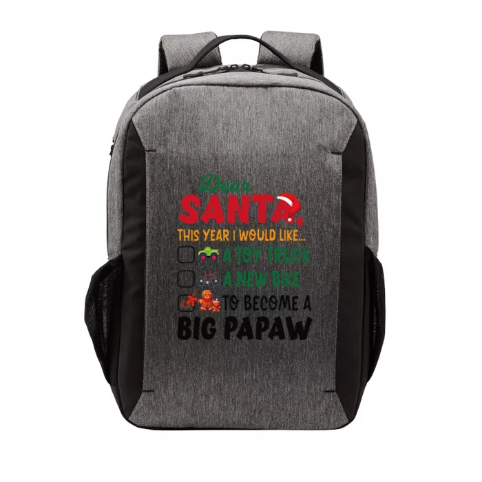 Dear Santa This Year I Would Like To Become A Big Papaw Vector Backpack