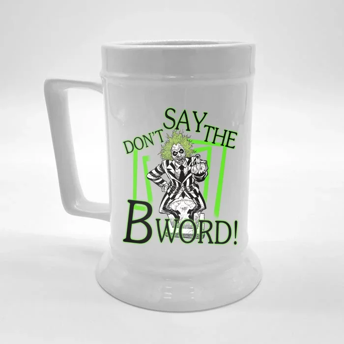 Don’T Say The B Word The Juice Is Loose 2024 Halloween Beetle Juice Front & Back Beer Stein