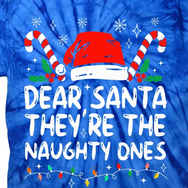 Dear Santa They're The Naughty Ones Family Christmas Xmas Tie-Dye T-Shirt