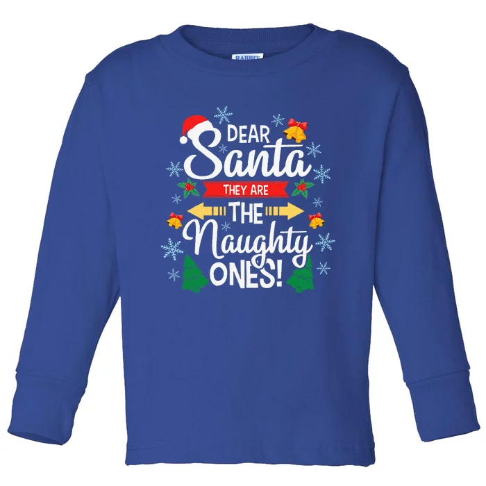 Dear Santa They Are The Naughty Ones Christmas Pajama Gifts Toddler Long Sleeve Shirt