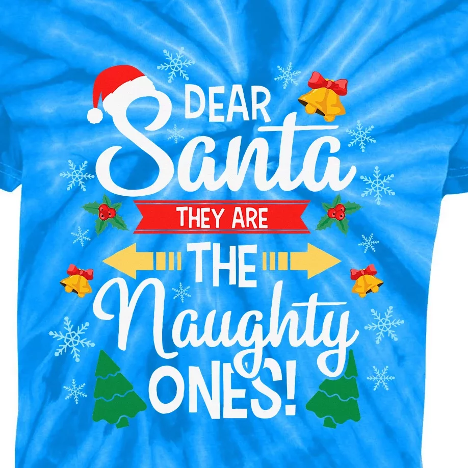 Dear Santa They Are The Naughty Ones Christmas Pajama Gifts Kids Tie-Dye T-Shirt