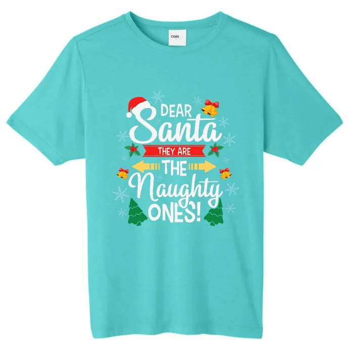 Dear Santa They Are The Naughty Ones Christmas Pajama Gifts ChromaSoft Performance T-Shirt