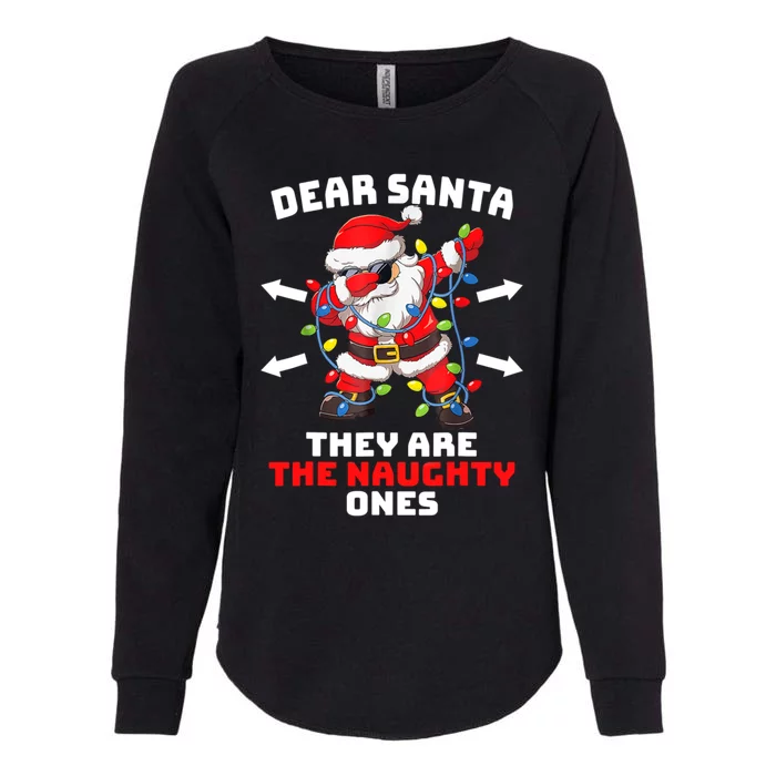 Dear Santa They Are The Naughty Ones Gift Funny Christmas Funny Gift Womens California Wash Sweatshirt