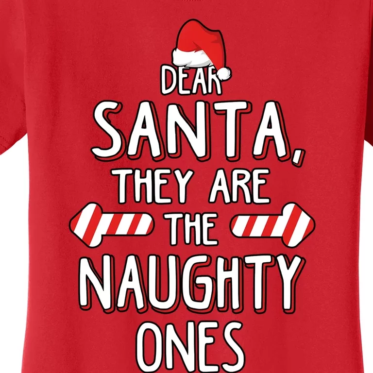 Dear Santa They Are The Naughty Ones Christmas Women's T-Shirt