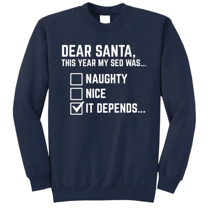 Dear Santa This Year My Seo Was Naughty Nice It Depends Tall Sweatshirt