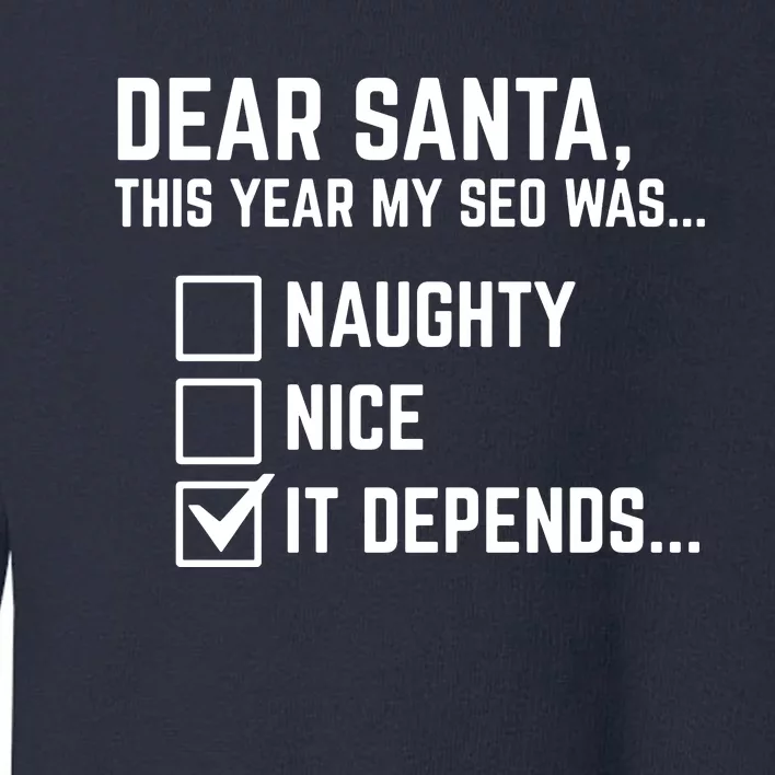 Dear Santa This Year My Seo Was Naughty Nice It Depends Toddler Sweatshirt