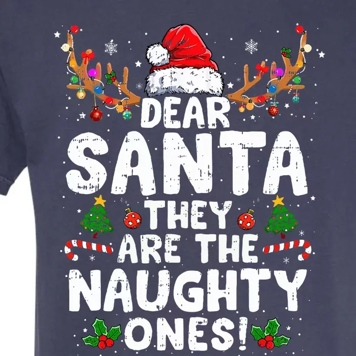 Dear Santa They Naughty Ones Christmas Xmas Garment-Dyed Heavyweight T-Shirt