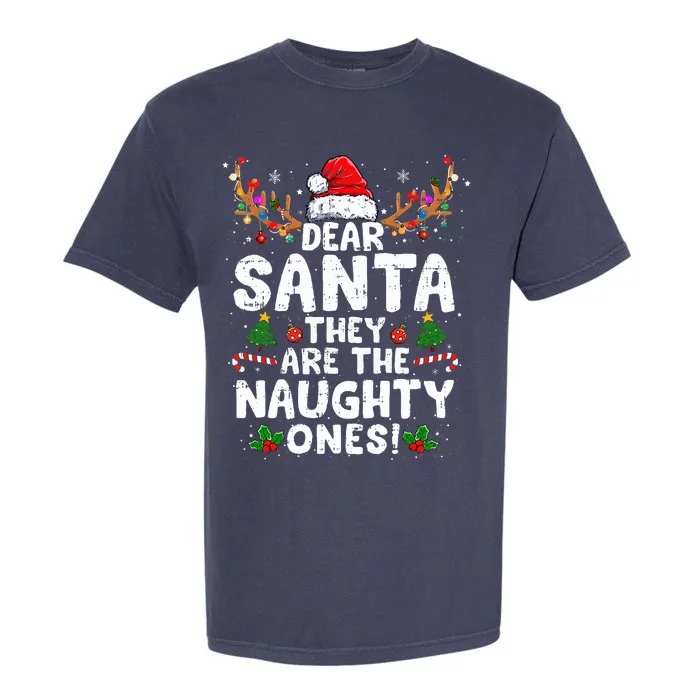 Dear Santa They Naughty Ones Christmas Xmas Garment-Dyed Heavyweight T-Shirt