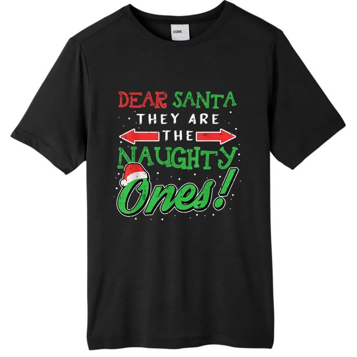 Dear Santa They Are The Naughty Ones Funny Christmas Gifts ChromaSoft Performance T-Shirt