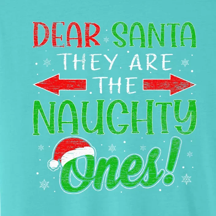 Dear Santa They Are The Naughty Ones Funny Christmas Gifts ChromaSoft Performance T-Shirt