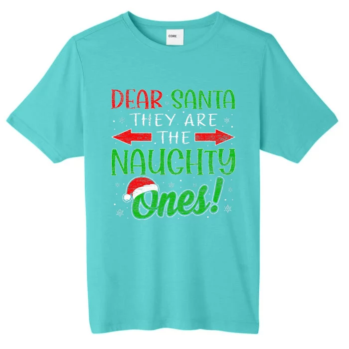 Dear Santa They Are The Naughty Ones Funny Christmas Gifts ChromaSoft Performance T-Shirt