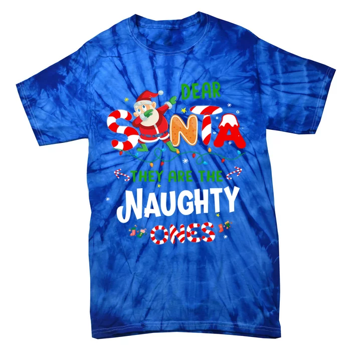 Dear Santa They Are The Naughty Ones Funny Christmas Gift Tie-Dye T-Shirt