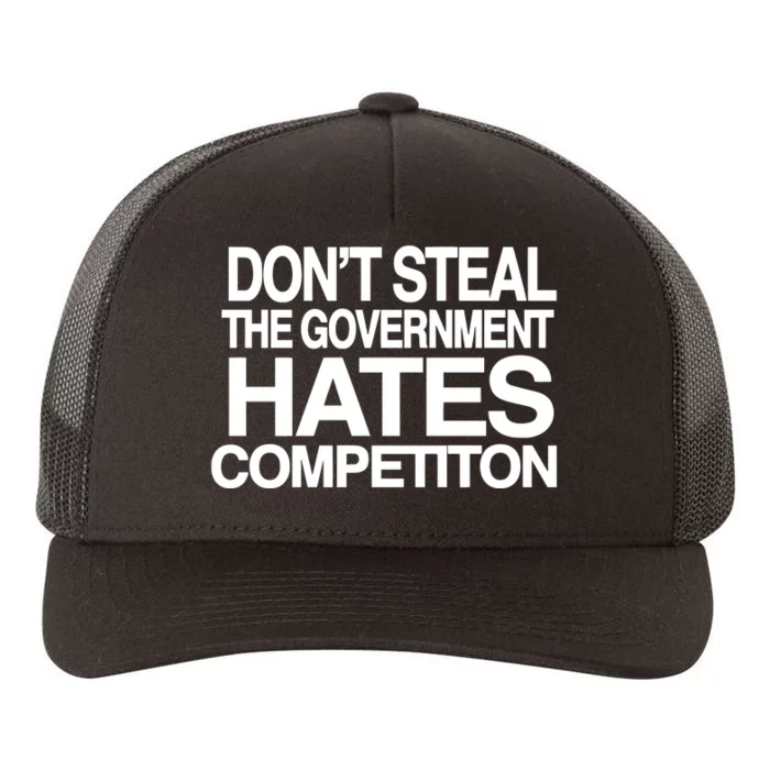 DonT Steal The Government Hates Competiton Yupoong Adult 5-Panel Trucker Hat