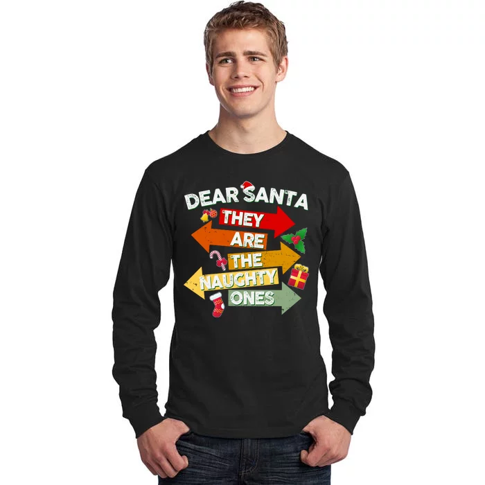 Dear Santa They Are The Naughty Ones Tall Long Sleeve T-Shirt