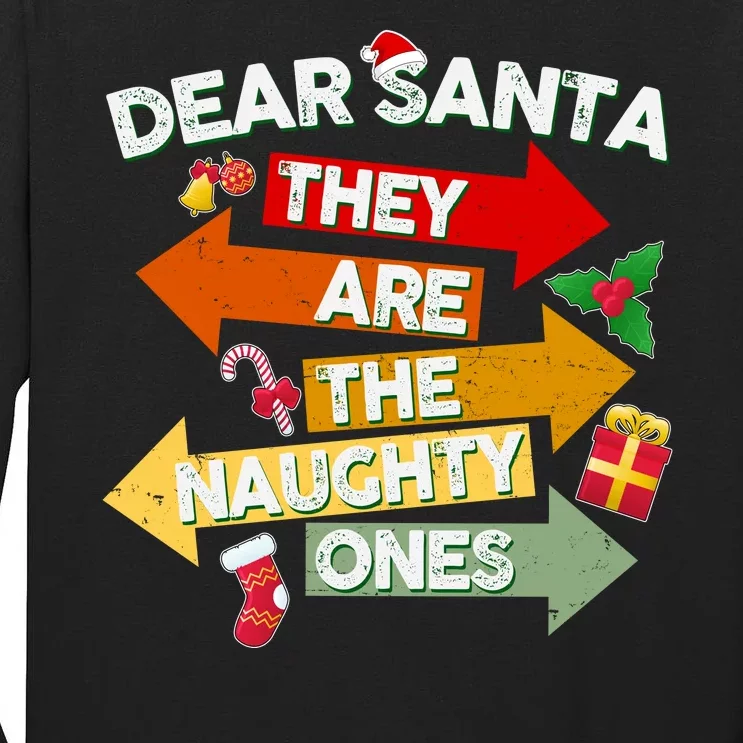 Dear Santa They Are The Naughty Ones Tall Long Sleeve T-Shirt