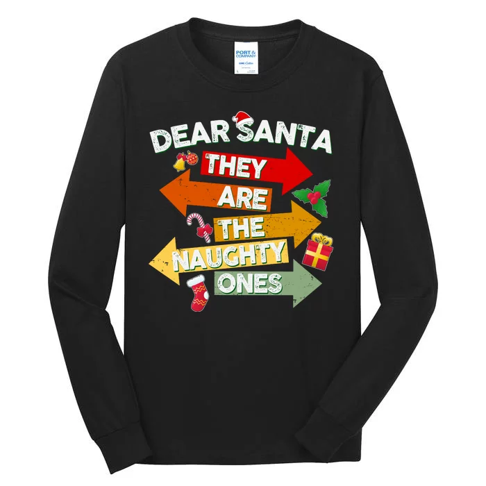 Dear Santa They Are The Naughty Ones Tall Long Sleeve T-Shirt