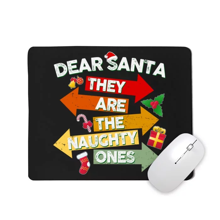 Dear Santa They Are The Naughty Ones Mousepad