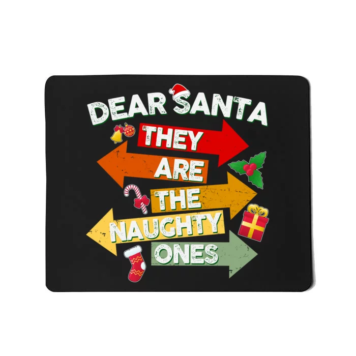 Dear Santa They Are The Naughty Ones Mousepad