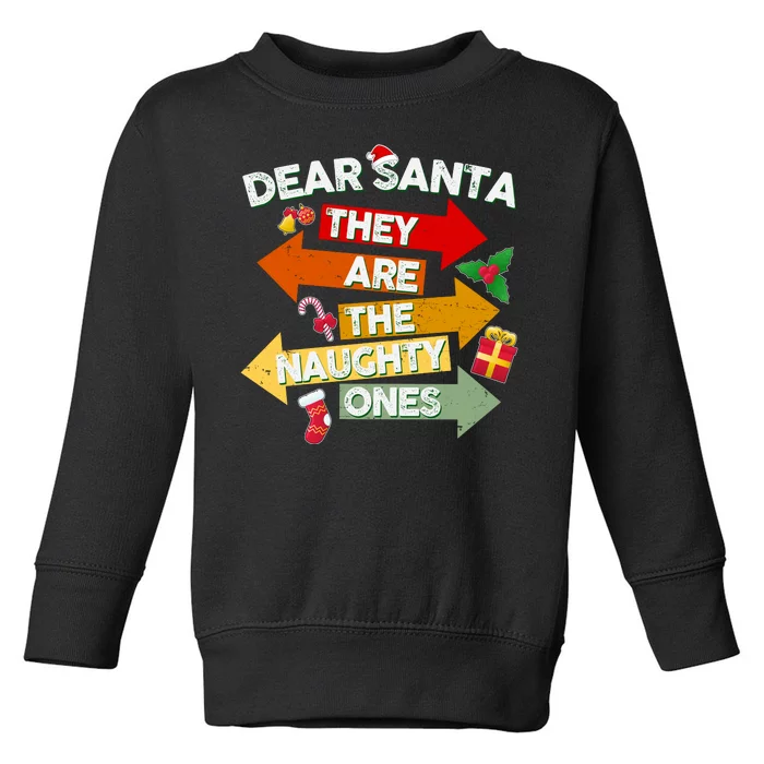 Dear Santa They Are The Naughty Ones Toddler Sweatshirt