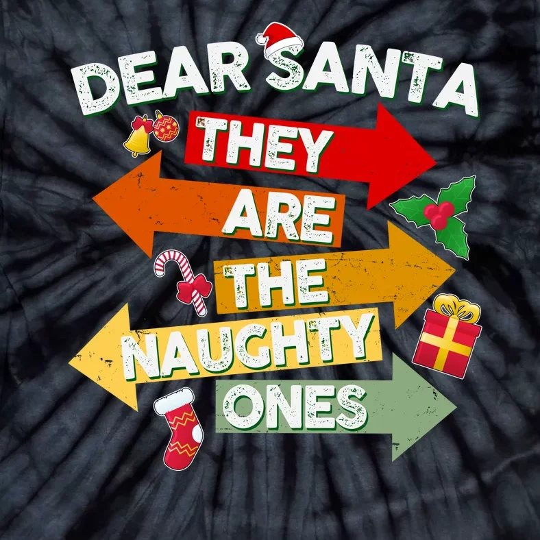 Dear Santa They Are The Naughty Ones Tie-Dye T-Shirt