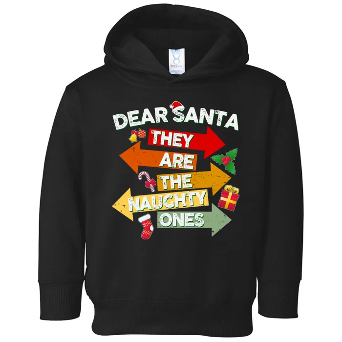 Dear Santa They Are The Naughty Ones Toddler Hoodie