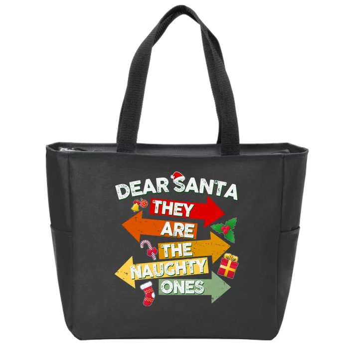 Dear Santa They Are The Naughty Ones Zip Tote Bag