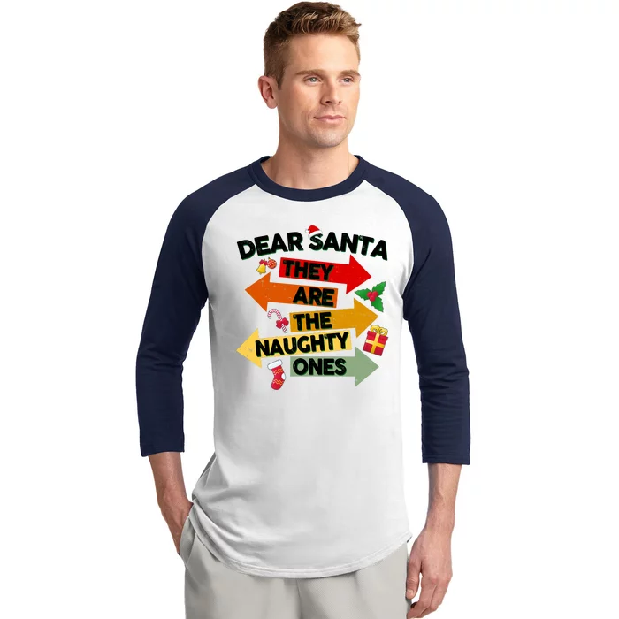 Dear Santa They Are The Naughty Ones Baseball Sleeve Shirt