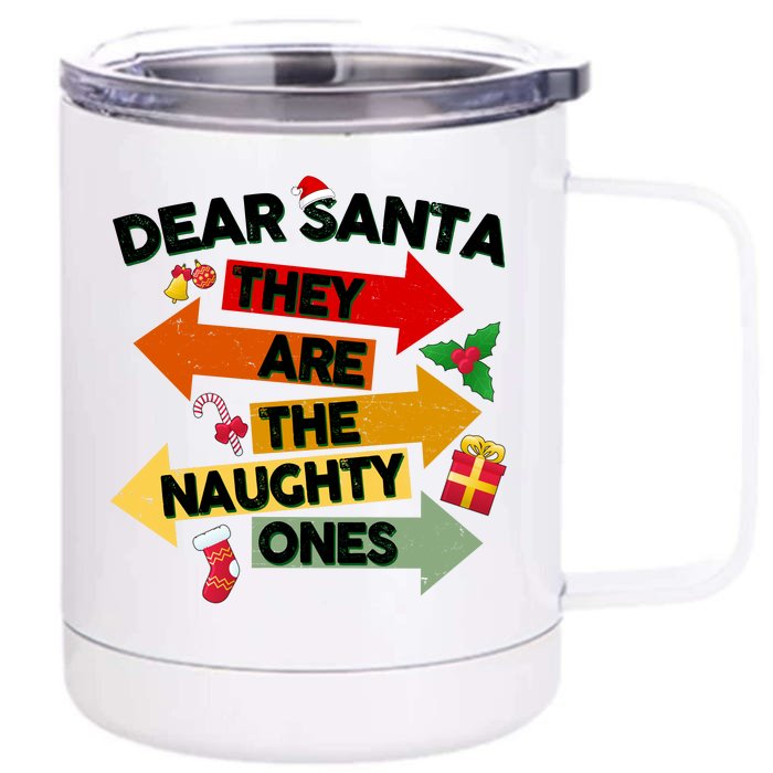 Dear Santa They Are The Naughty Ones Front & Back 12oz Stainless Steel Tumbler Cup