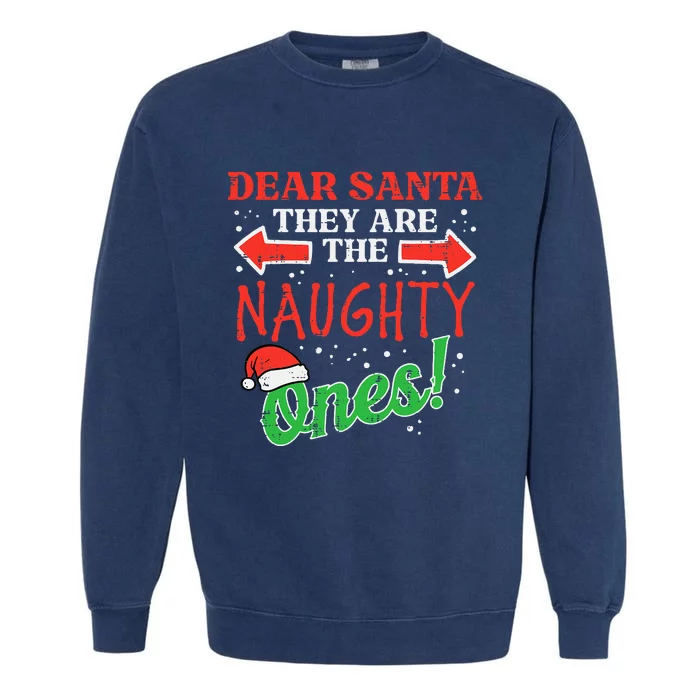 Dear Santa They Naughty Ones Christmas Xmas Garment-Dyed Sweatshirt