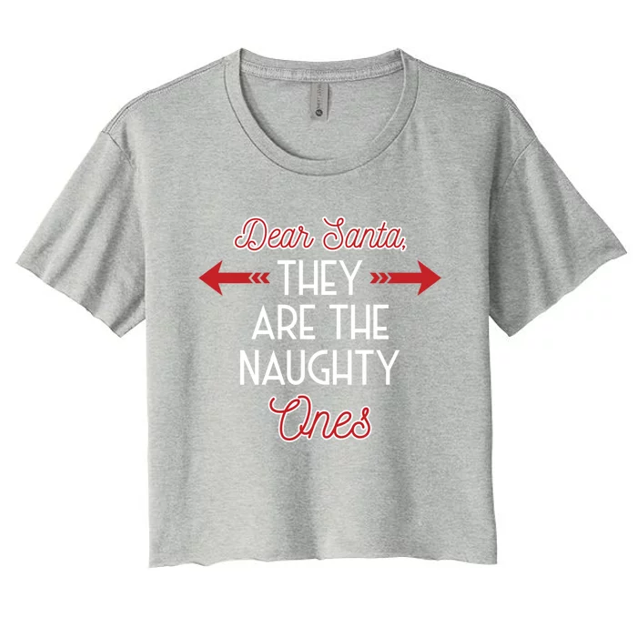 Dear Santa They Are The Naughty One Funny Christmas Gift Great Gift Women's Crop Top Tee